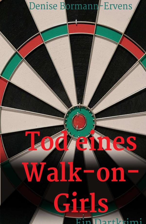 Tod eines Walk-on-Girls - unterhaltsamer Krimi rund ums Dartspiel	