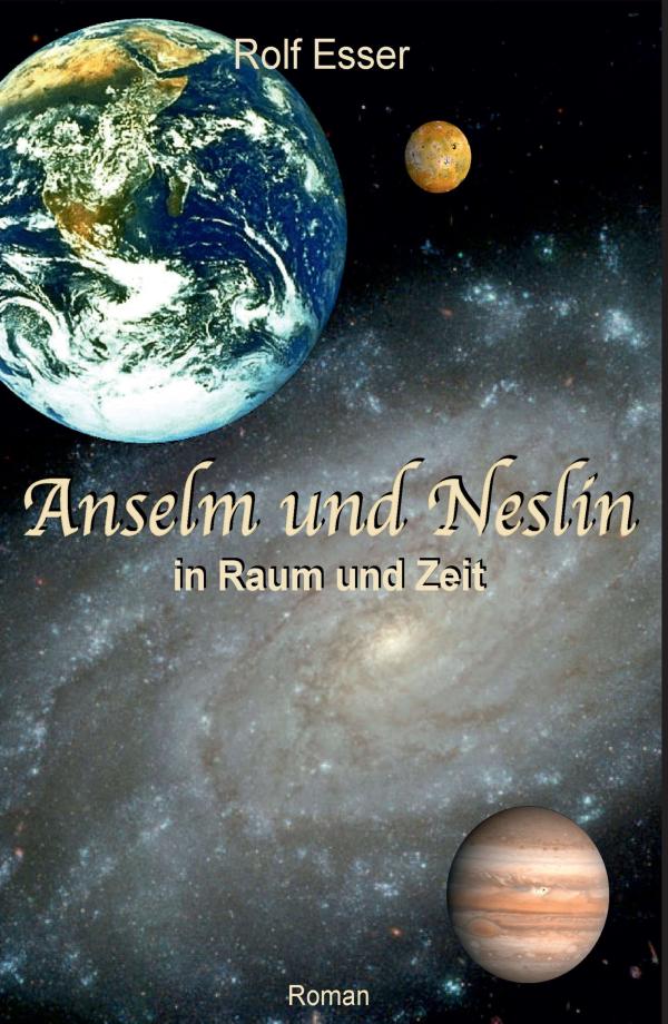 Anselm und Neslin in Raum und Zeit - Weltenabenteuer entführt ins Mittelalter und auf fremde Planeten