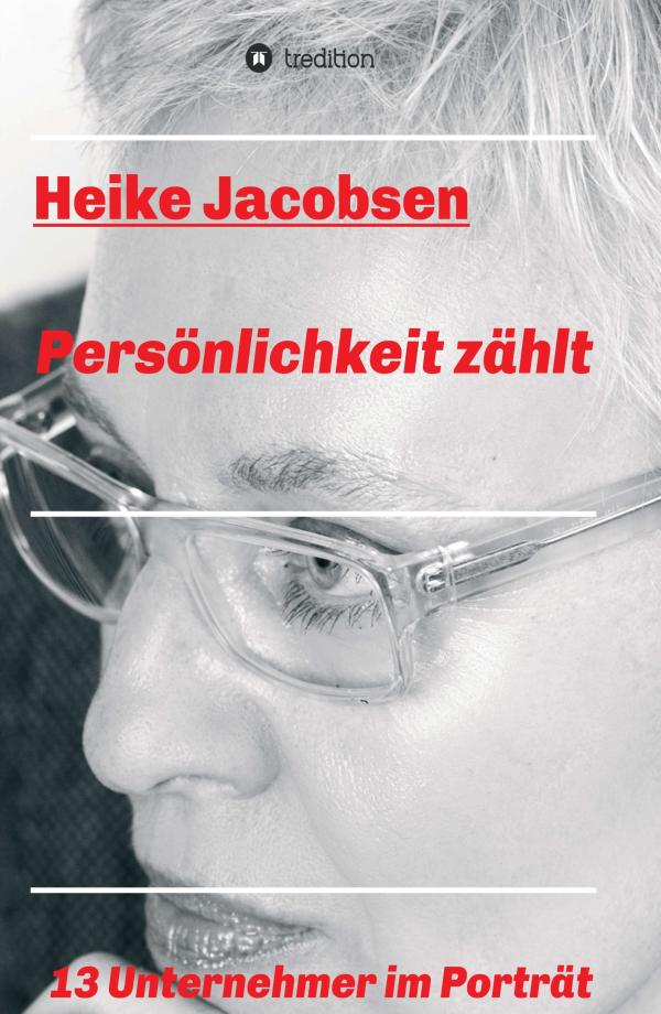 Persönlichkeit zählt - 13 Unternehmer im Porträt
