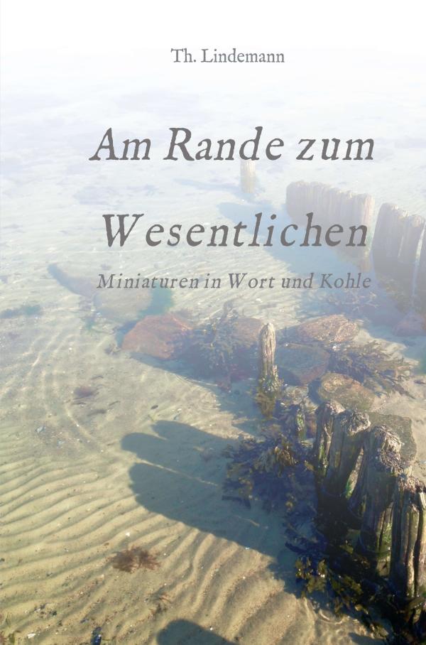 Am Rande zum Wesentlichen - Miniaturen in Wort und Kohle	