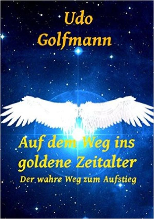 Udo Golfmann veröffentlicht "Auf dem Weg ins goldene Zeitalter"