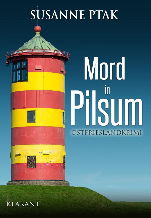 Neuerscheinung: Ostfrieslandkrimi "Mord in Pilsum" von Susanne Ptak im Klarant Verlag