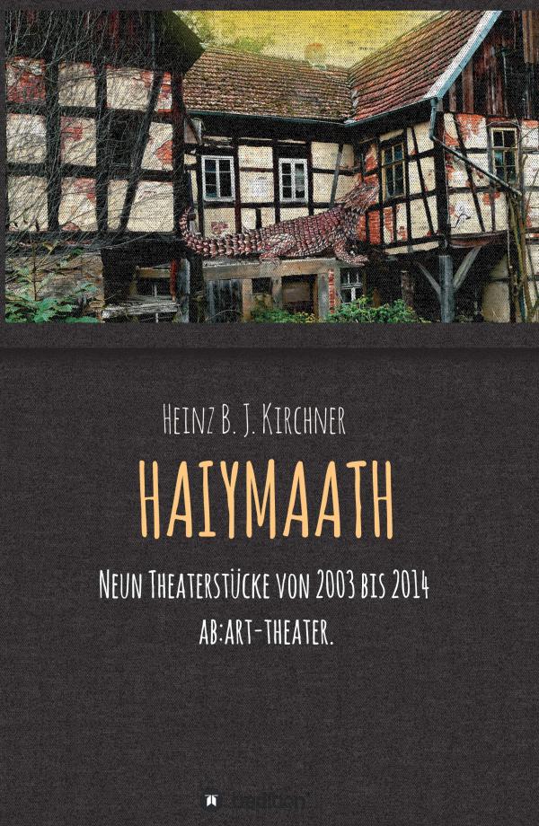 HAIYMAATH - moderne Theaterstücke inszenieren skurrile Charaktere	