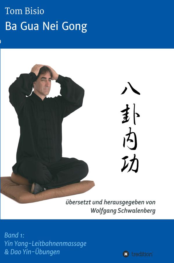 Ba Gua Nei Gong Bd. 1 - innere Übungen zur Selbstheilung und Langlebigkeit	