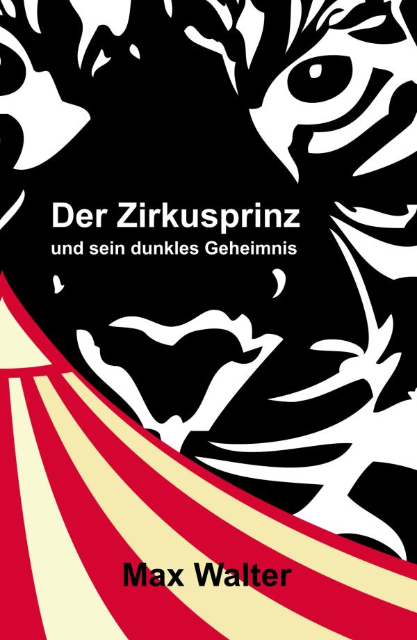 Der Zirkusprinz - Kinderbuch erzählt von dunklen Geheimnissen, Abenteuern und Freundschaft	