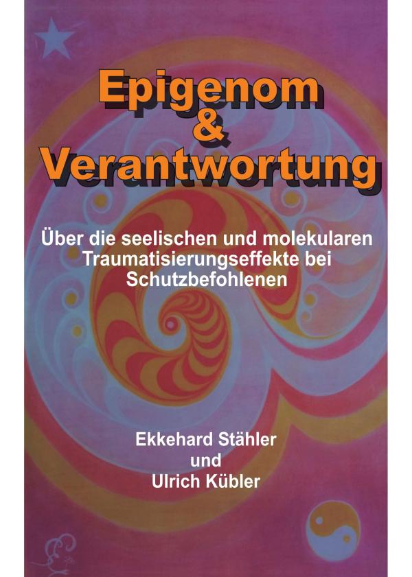 Epigenom & Verantwortung - Pflichtlektüre für Umweltpolitiker, Pädagogen und Bürger	