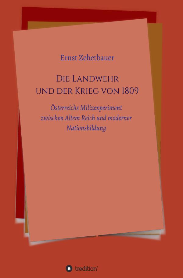 Die Landwehr und der Krieg von 1809 - Sachbuch setzt sich mit europäischer Kriegshistorie auseinander