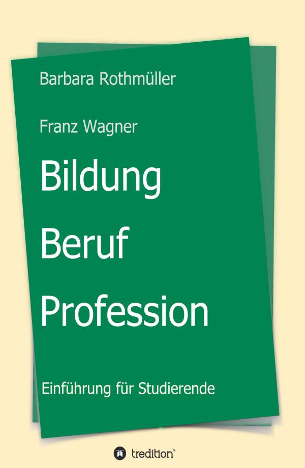 Bildung - Beruf - Profession - eine Einführung in die Bildungsoziologie