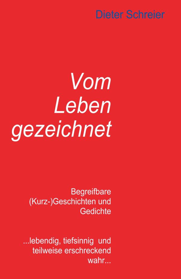 Vom Leben gezeichnet - (Kurz-)Geschichten und Gedichte	