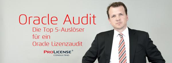 Oracle Audit - Die Top 5-Auslöser für ein Oracle Lizenzaudit