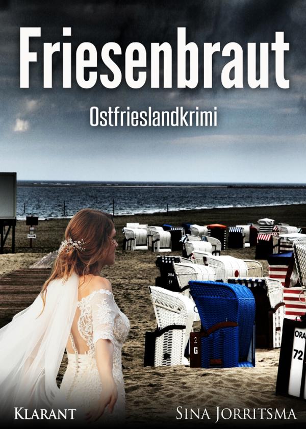 Ostfrieslandkrimi "Friesenbraut" von Sina Jorritsma im Klarant Verlag