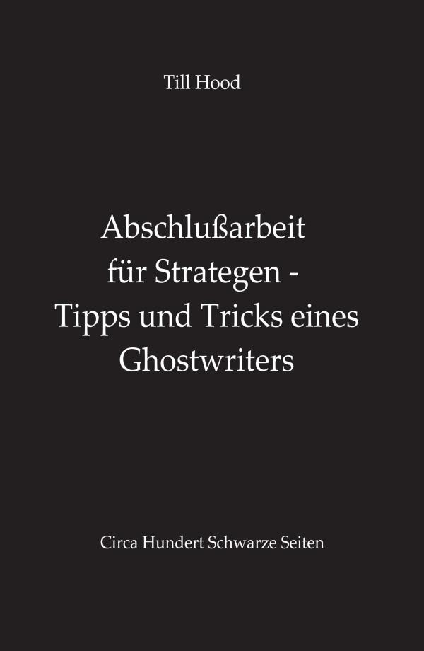 Abschlußarbeit für Strategen - einzigartiger Leitfaden aus der Hand eines Ghostwriters