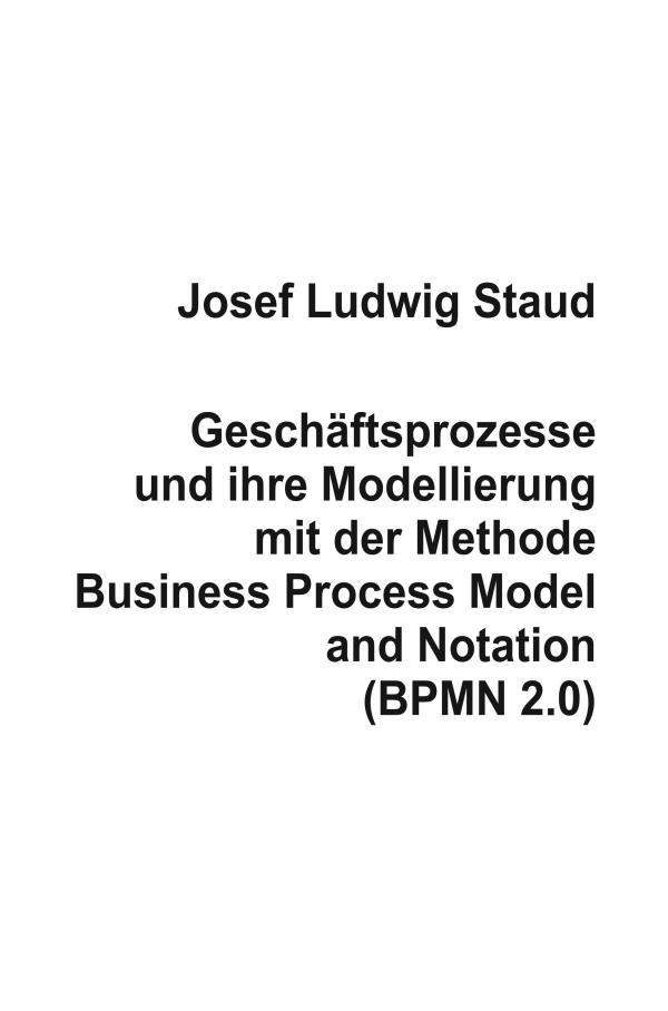 Business Process Model and Notation (BPMN 2.0) - Einführung und Remodellierung von Geschäftsprozessen