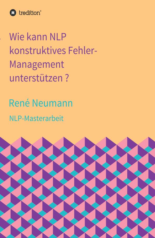 Wie kann NLP konstruktives Fehler-Management unterstützen? - Sachbuch für effektives Führen