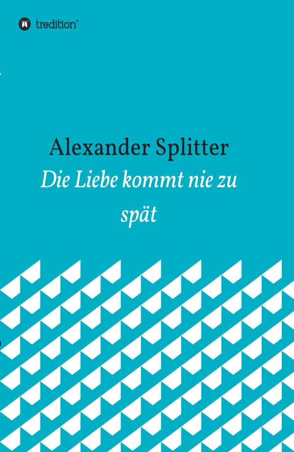 Die Liebe kommt nie zu spät - Novelle, in der das Alter keine Rolle spielt	