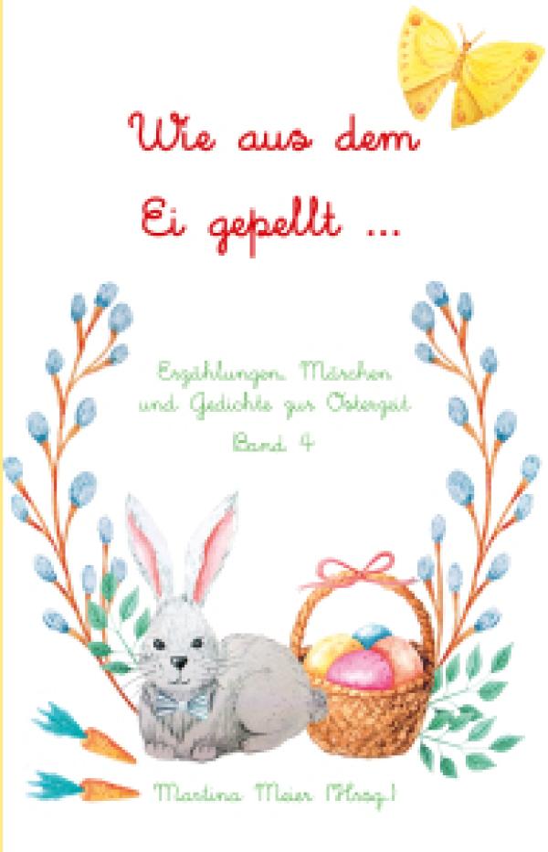 Wie aus dem Ei gepellt - Geschichten und Gedichte zu Ostern