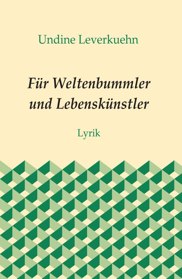 Für Weltenbummler und Lebenskünstler - Landschaftsgedichte,  Gedankenlyrik und mehr	