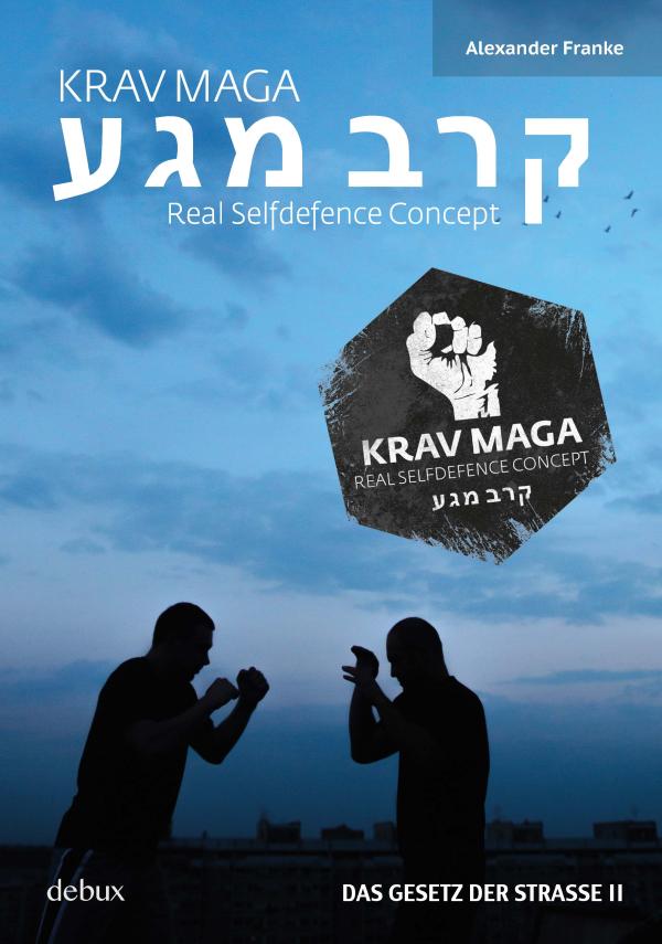 Neuerscheinung debux Verlag: Krav Maga - Real Selfdefence Concept (von Alexander Franke)