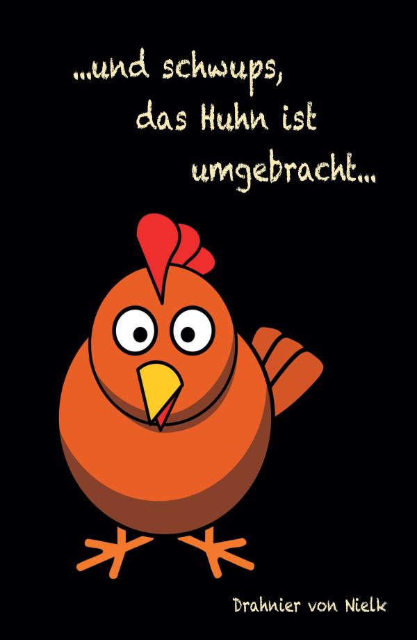 ... und schwups, das Huhn ist umgebracht - humorvoller und tiefsinniger Geschenkband	