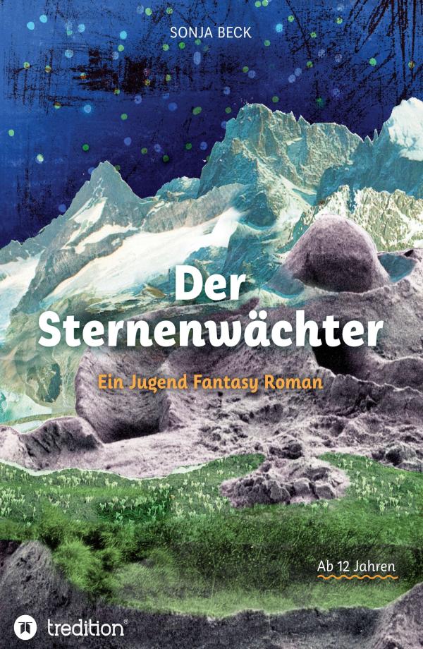 Der Sternenwächter - fantasievoller Jugendroman über einen Jungen von den Sternen	