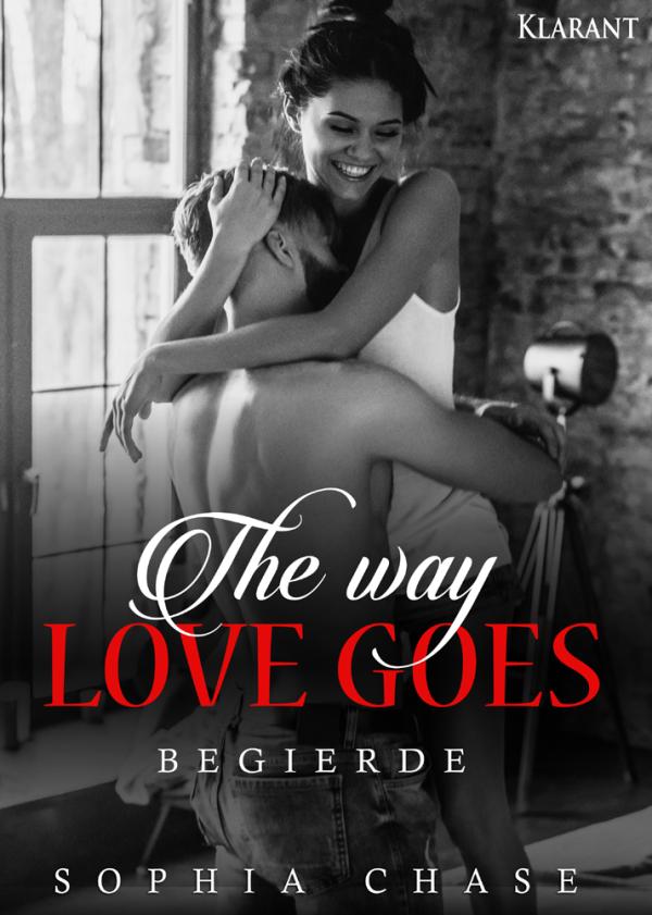 Neuerscheinung: Erotischer Roman "The Way Love Goes - Begierde" von Sophia Chase im Klarant Verlag