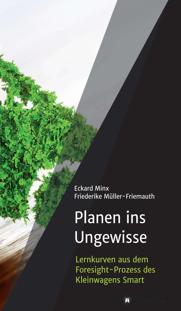 Planen ins Ungewisse - die Entstehungsgeschichte des Klein- und Stadtwagens Smart	