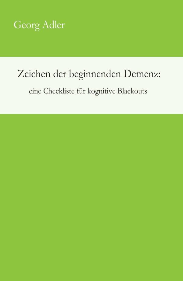 Zeichen der beginnenden Demenz - eine Checkliste für kognitive Blackouts und Früherkennung von Demenz