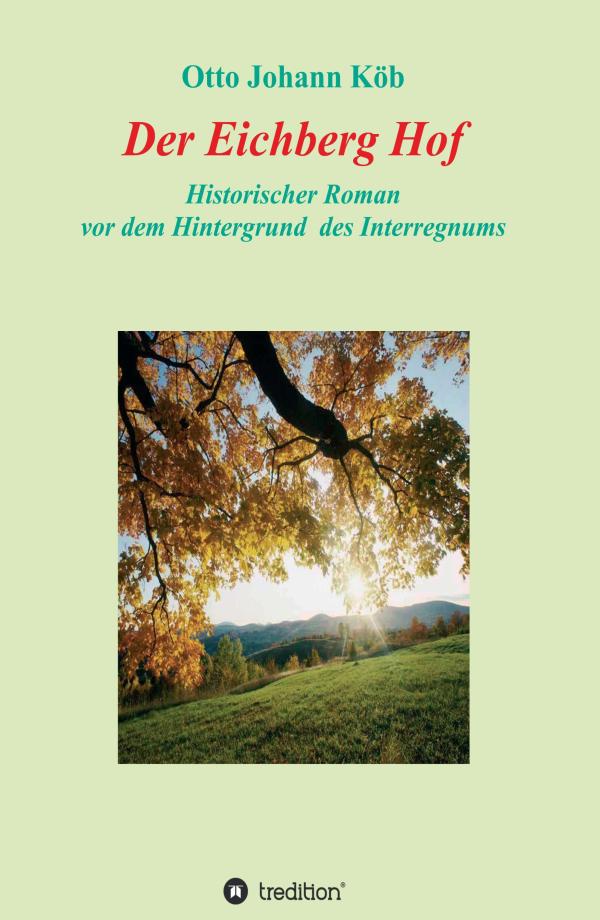 Der Eichberg Hof - historischer Roman vor dem Hintergrund des Interregnums	