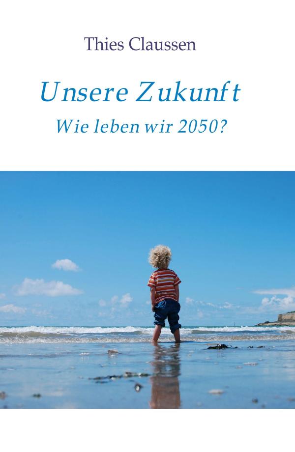 Unsere Zukunft - Wie werden wir 2050 leben?	