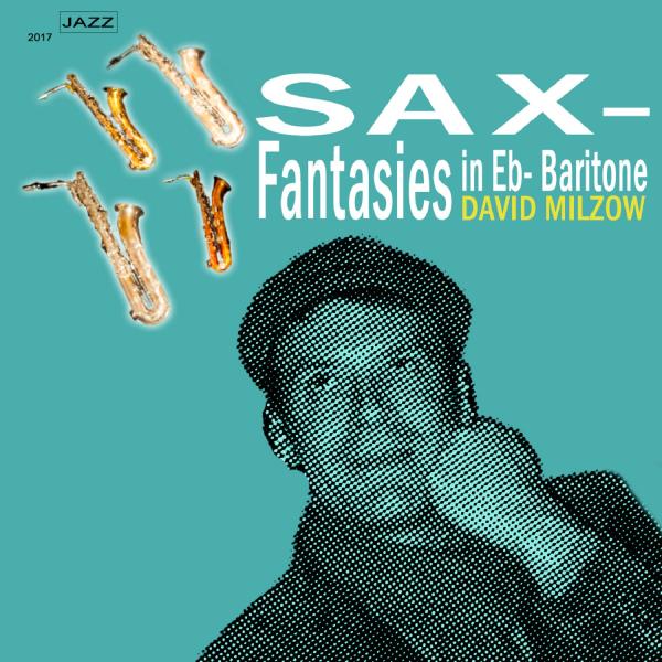 David Milzow präsentiert Sax- Fantasies in Eb- Baritone