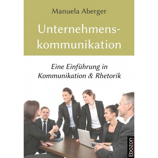 Ebook Neuerscheinung: Unternehmenskommunikation - Eine Einführung in Kommunikation & Rhetorik