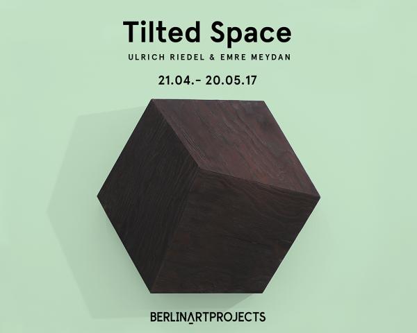 Nächste Ausstellung bei Berlinartprojects | Tilted Space: Ulrich Riedel & Emre Meydan