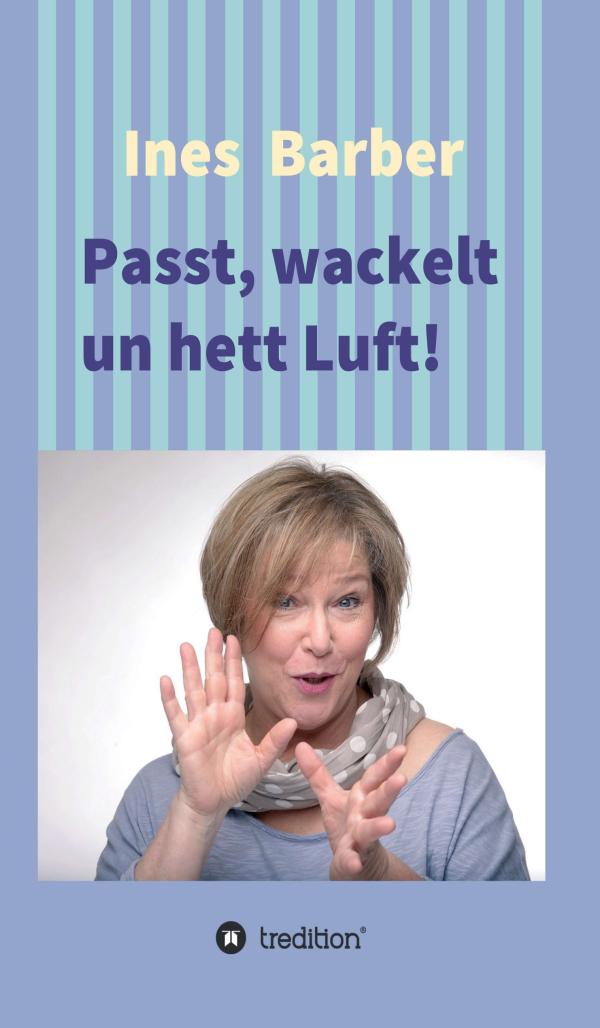 Passt, wackelt un hett Luft! - humorvolle, plattdeutsche Kurzgeschichten	