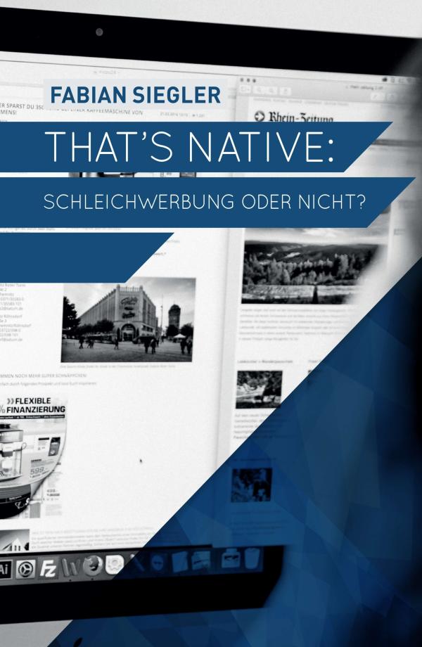 That's native: Schleichwerbung oder nicht? - Irreführung durch Advertorials, Product-Placement und Co