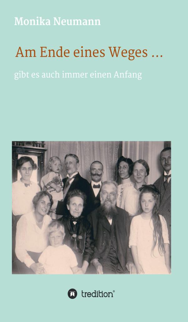 Am Ende eines Weges gibt es auch immer einen Anfang - Romanhafte Autobiografie rund um den Neubeginn
