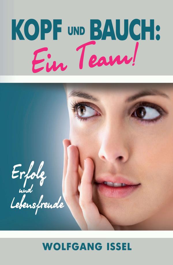 Kopf und Bauch: Ein Team! - eine neue Sicht auf menschliches Verhalten