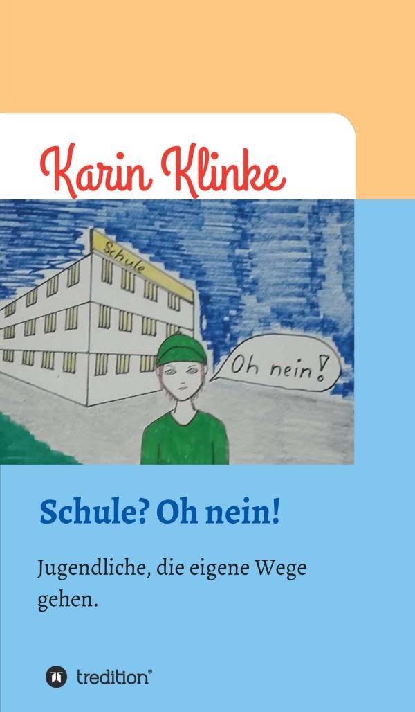 Schule? Oh nein! - inspirierende Geschichten für Jugendliche, die neue Wege gehen wollen