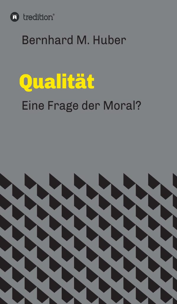 Qualität - Ist Qualität eine Frage der Moral?