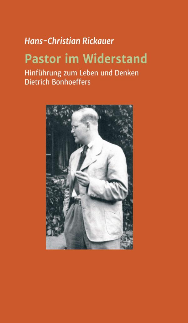 Pastor im Widerstand - Hinführung zum Leben und Denken Dietrich Bonhoeffers