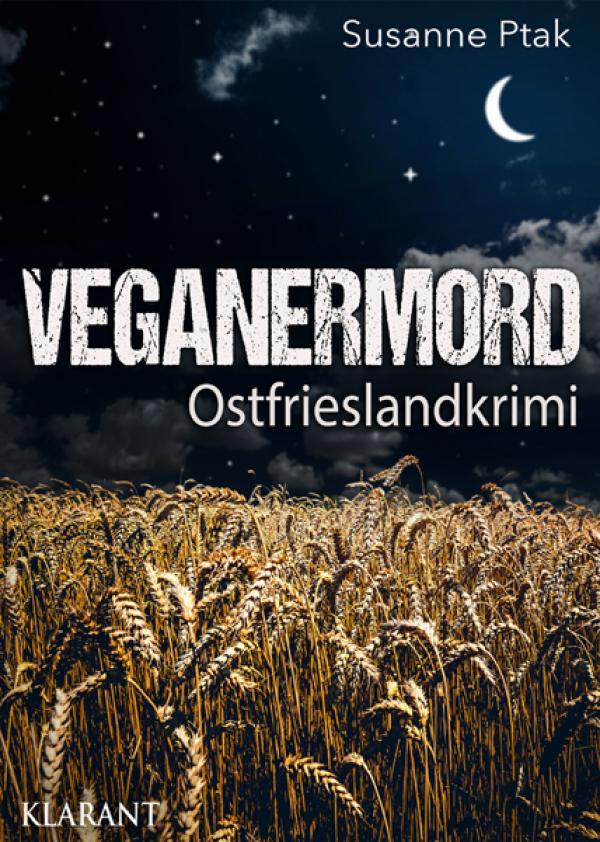 Neuerscheinung: Ostfrieslandkrimi "Veganermord" von Susanne Ptak im Klarant Verlag