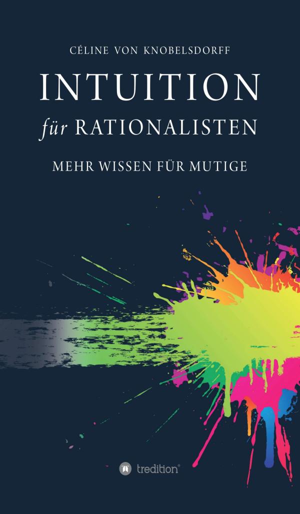 Intuition für Rationalisten - perspektivreicher Leitfaden führt zur Wurzel des Wissensgutes Intuition