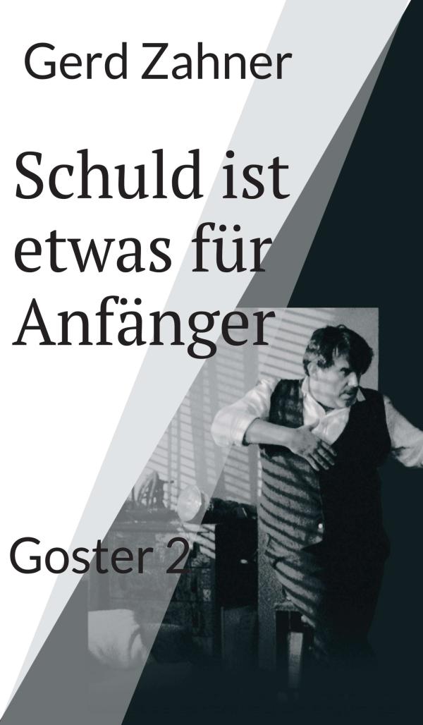 Schuld ist etwas für Anfänger - zweiter Teil der bekannten Krimireihe "Goster"