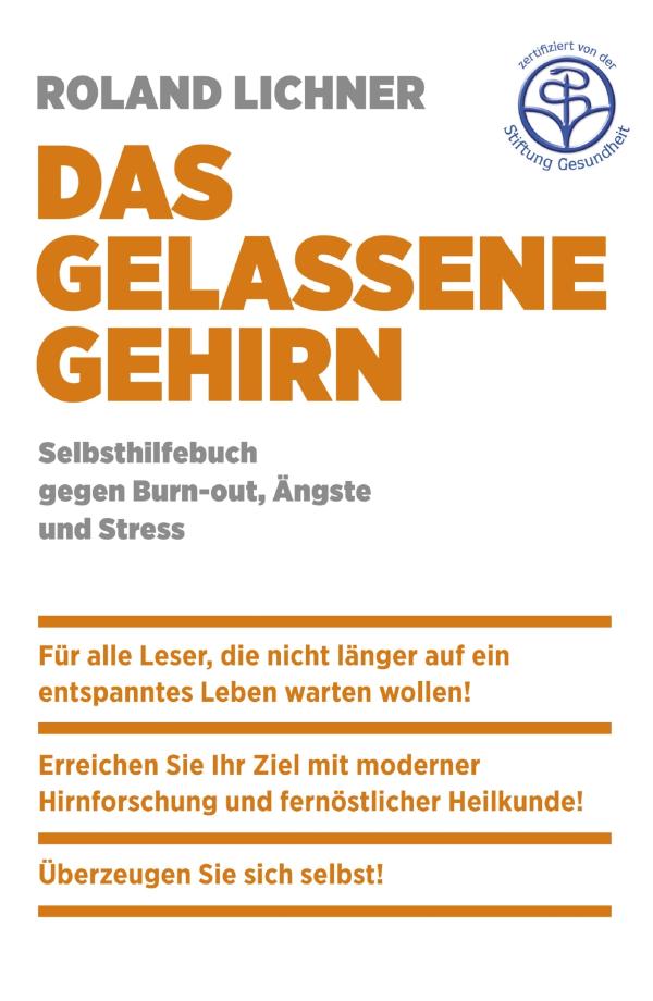 Das gelassene Gehirn - Ein Weg aus Burnout, Ängsten und Stress 