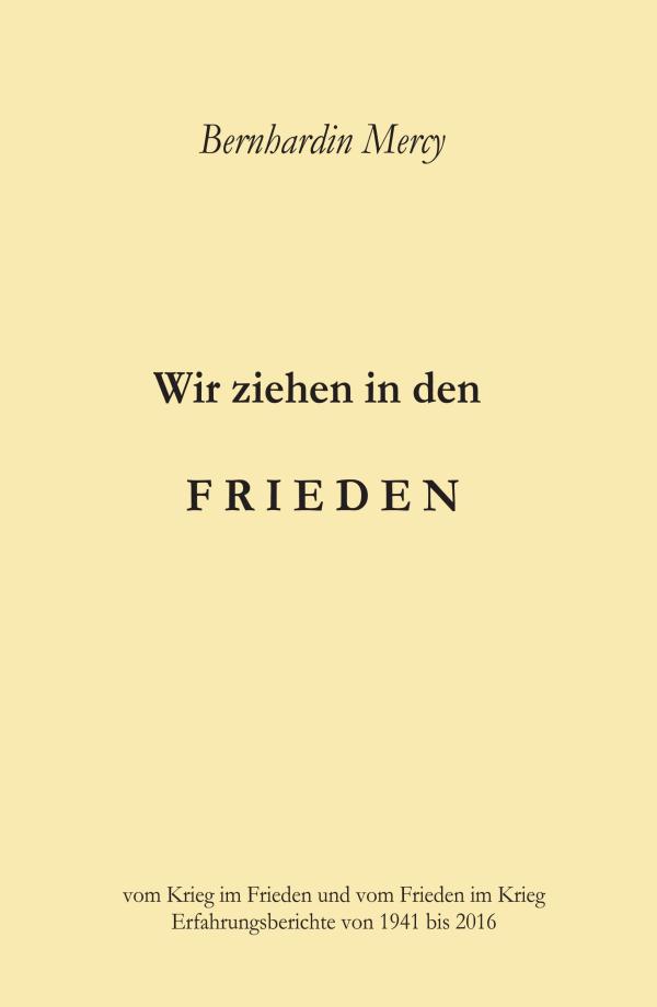 Wir ziehen in den Frieden - Zeitgeschichte einmal ein wenig anders