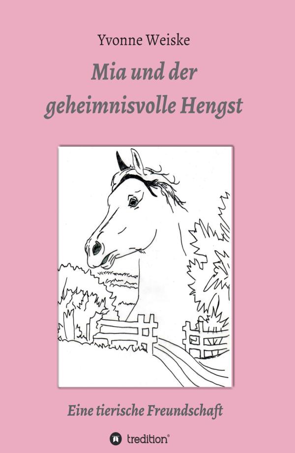 Mia und der geheimnisvolle Hengst - Spannendes Jugendbuch um die Freundschaft zu einem wilden Pferd