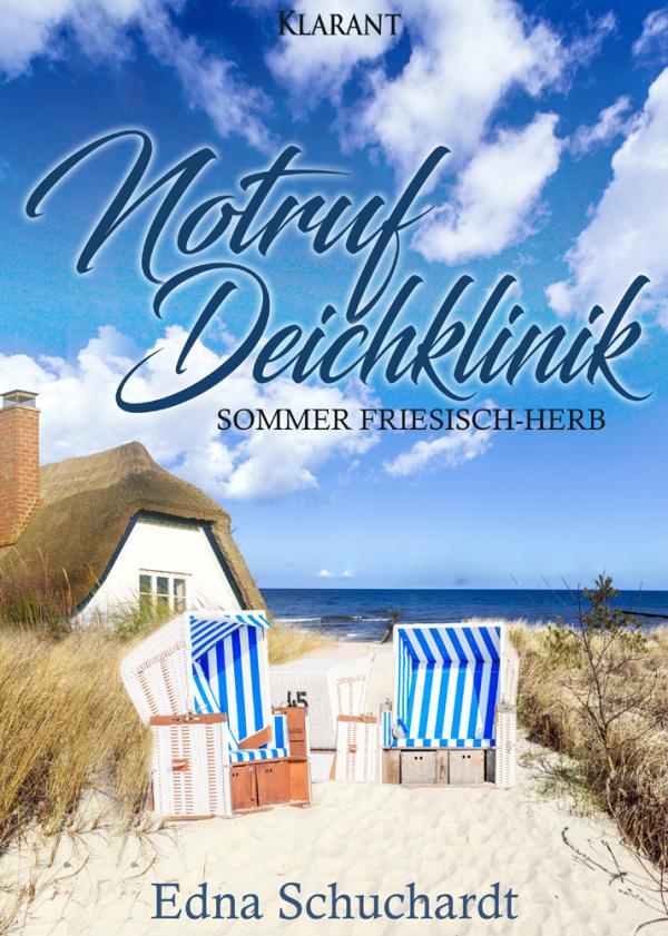 Neuerscheinung: "Notruf Deichklinik - Sommer friesisch-herb" von Edna Schuchardt im Klarant Verlag