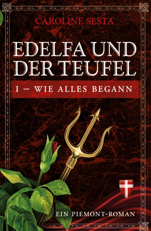 Edelfa und der Teufel - Piemont-Roman rund um die Irrungen und Wirrungen des Krieges