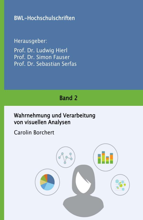 Wahrnehmung und Verarbeitung von visuellen Analysen - Beiträge zu betriebswirtschaftlichen Fragestellungen
