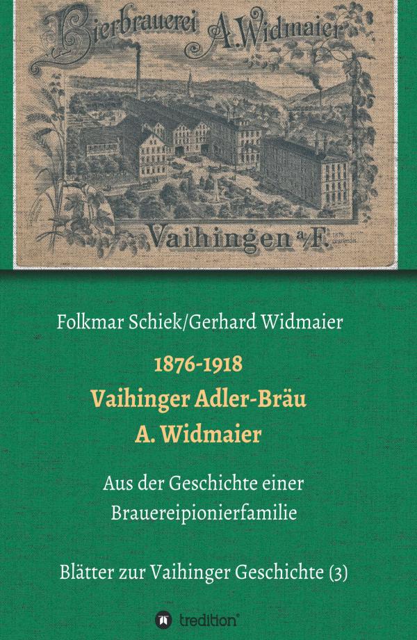 1876-1918 Vaihinger Adler-Bräu A. Widmaier - Blätter zur Vaihinger Geschichte