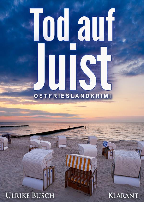 Neuerscheinung: Ostfrieslandkrimi "Tod auf Juist" von Ulrike Busch im Klarant Verlag